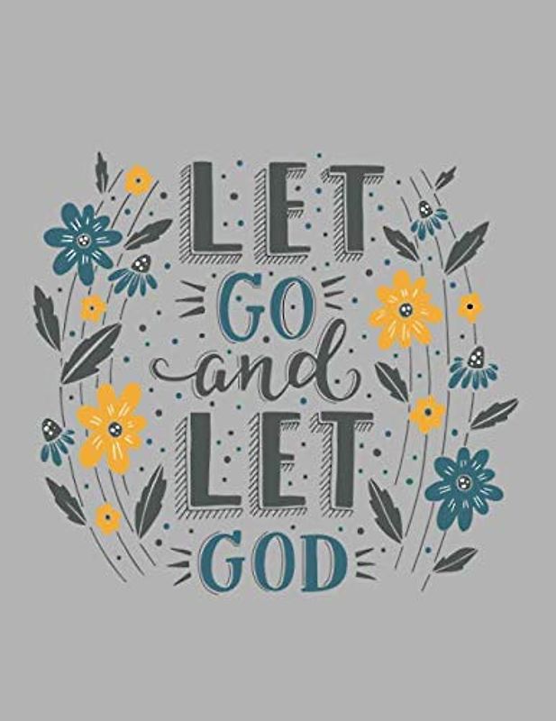 LET go and LET GOD: (Grey edition) 110 Pages - lined Page, Religious Notebook, Journal,Holly Diary (Softcover 8.5" x 11"): Religious positive Notebook perfect for everyone!