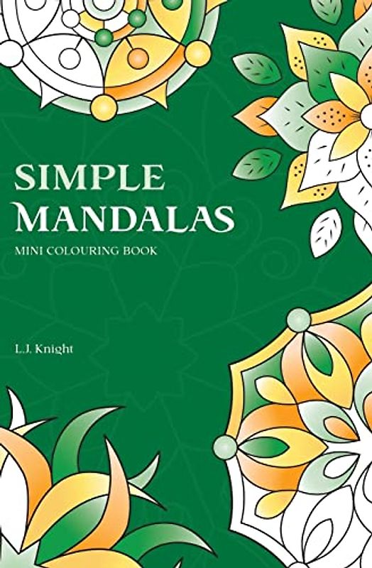 Simple Mandalas Mini Colouring Book: 50 Easy Travel Size Mandala Designs For Fun and Relaxation (Ljk Mini Colouring Books, Band 3)