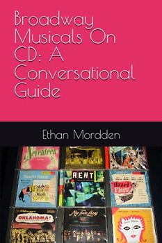 Broadway Musicals On CD: A Conversational Guide