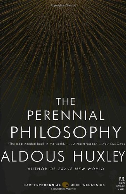 The Perennial Philosophy: An Interpretation of the Great Mystics, East and West (P.S.)