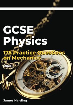 GCSE Physics – 175 Practice Questions on Mechanics (2023)