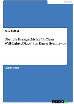 Über die Kurzgeschichte "A Clean Well-Lighted Place" von Ernest Hemingway