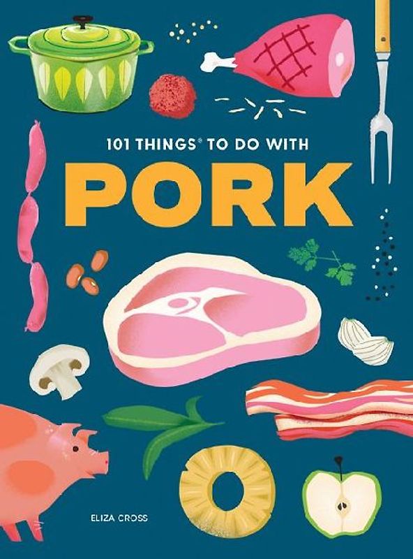 101 Things to Do with Pork