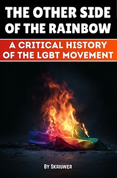 The Other Side of the Rainbow: A Critical History of the LGBT Movement
