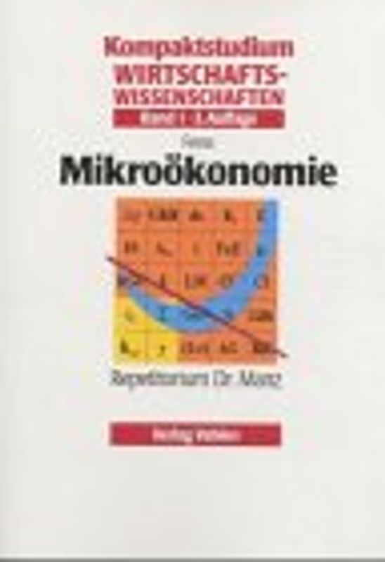 Kompaktstudium Wirtschaftswissenschaften / Mikroökonomie. Repetitorium Dr. Manz