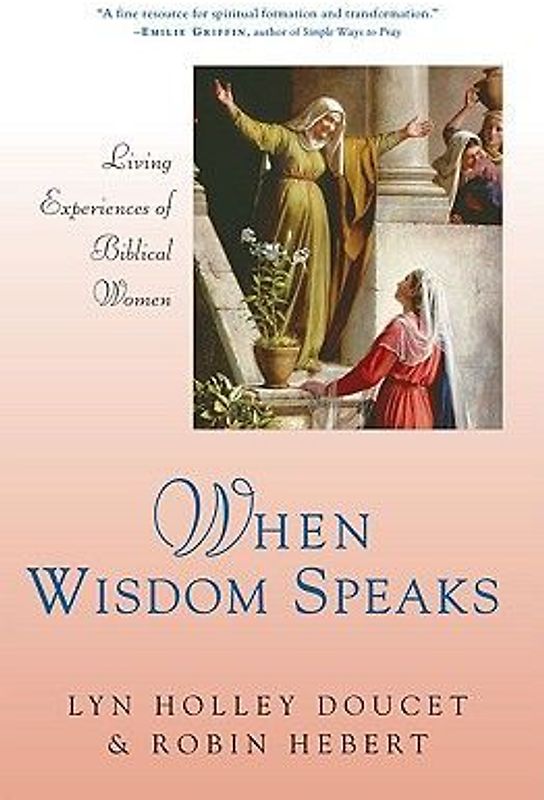 When Wisdom Speaks Living Experiences of Biblical Women