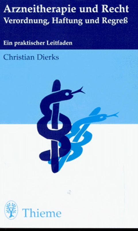 Arzneitherapie und Recht: Verordnung, Haftung und Regress. Ein praktischer Leitfaden