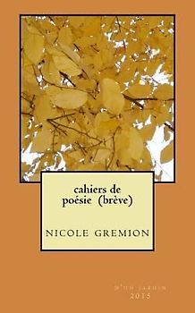 cahiers de poésie (brève): Nicole Gremion, haïkus, tanka, divers