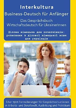 Das Konversationsbuch für Wirtschaftsdeutsch in der Arbeitswelt Deutsch-Ukrainisch