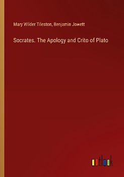 Socrates. The Apology and Crito of Plato