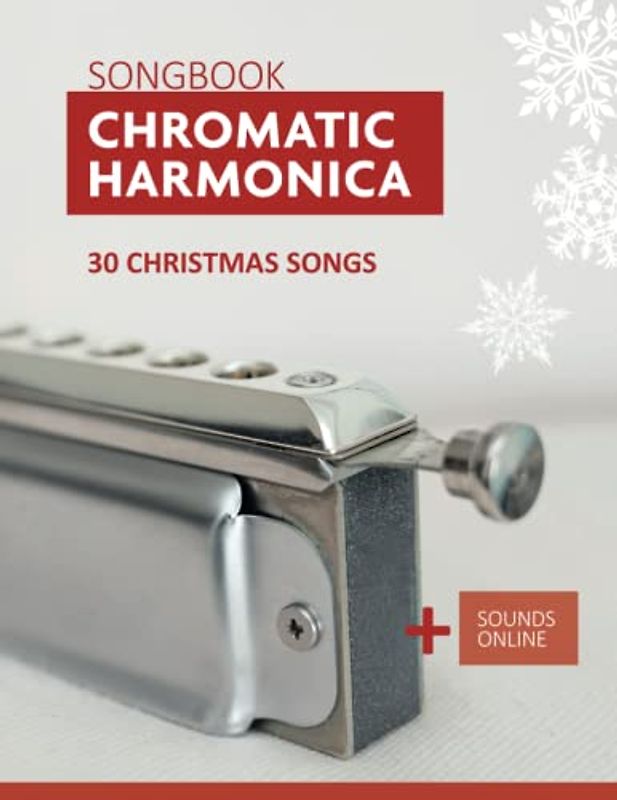 Chromatic Harmonica Songbook - 30 Christmas songs: + Sounds Online (Songbooks for the Chromatic Harmonica)