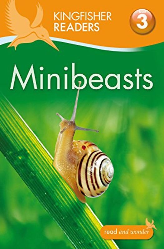 Kingfisher Readers: Minibeasts (Level 3: Reading Alone with Some Help) (Kingfisher Readers, 42, Band 42)