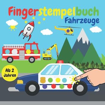 Fingerstempelbuch Fahrzeuge ab 2 Jahren: Über 40 gestaltete und abwechslungsreiche motive für Kinder | Bastelbuch ab 2 jahre für Jungen und Mädchen | ... Malen und Basteln | Finger-Malspaß