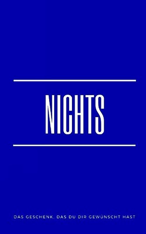 Nichts: Das Geschenk, das Du Dir gewünscht hast (Blue Edition)