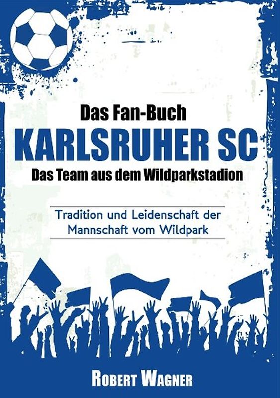Das Fan-Buch Karlsruher SC - Das Team aus dem Wildparkstadion