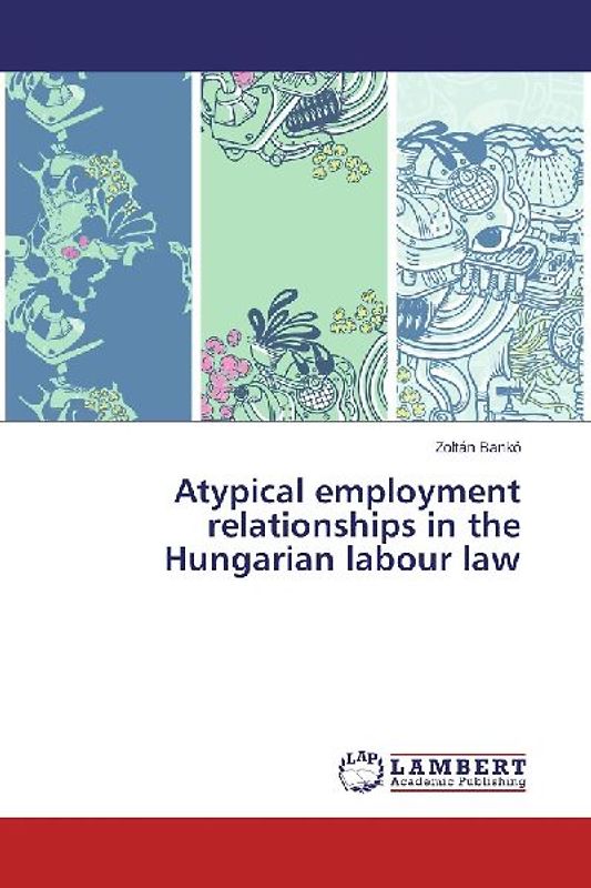 Atypical employment relationships in the Hungarian labour law