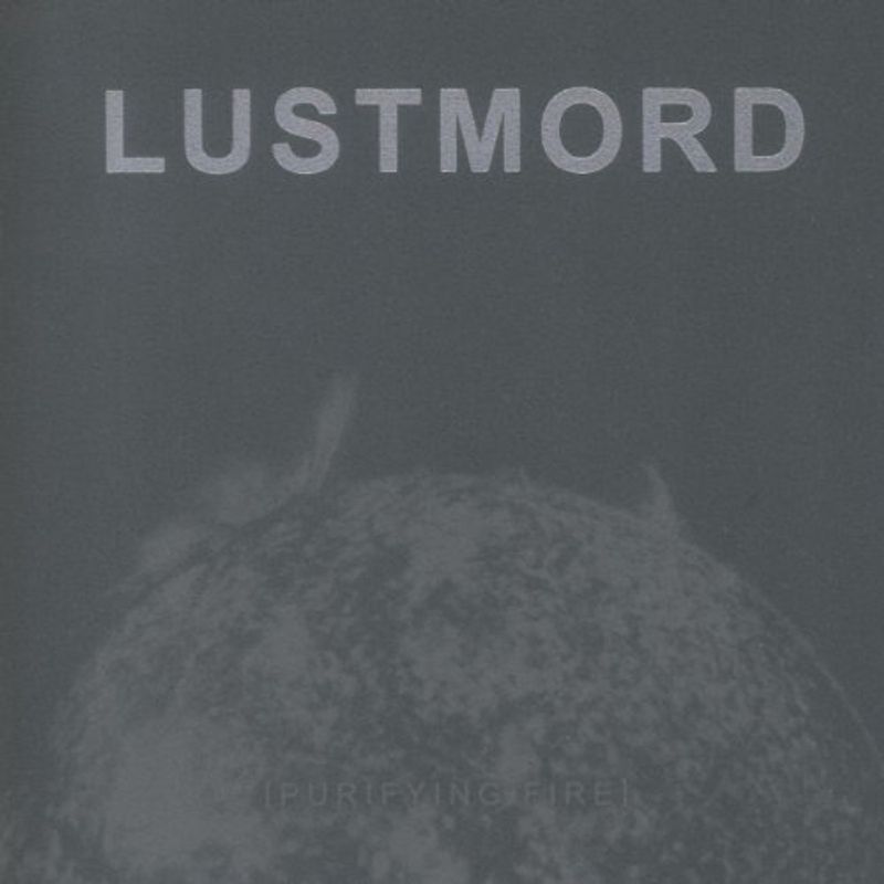 Lustmord - Purifying Fire