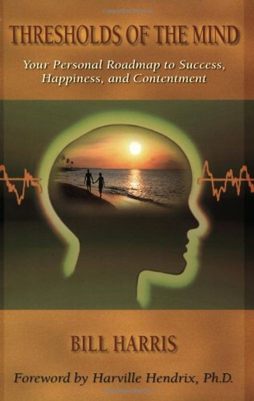 Thresholds of the Mind: Your Personal Roadmap to Success, Happiness, and Contentment