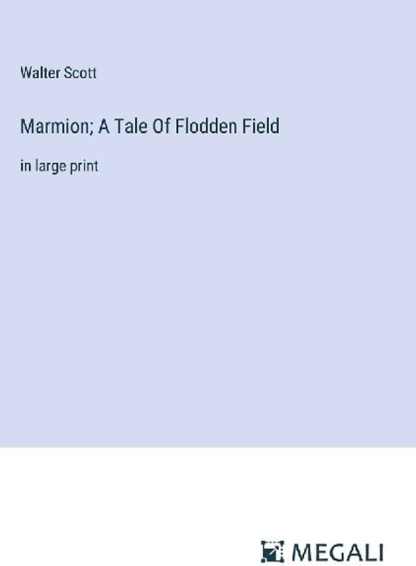 Marmion; A Tale Of Flodden Field