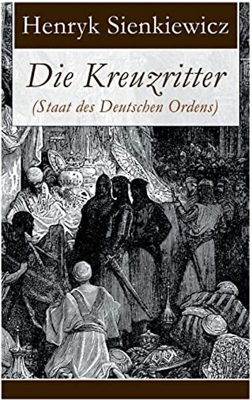 Die Kreuzritter (Staat des Deutschen Ordens): Historischer Roman (Schlacht bei Tannenberg)