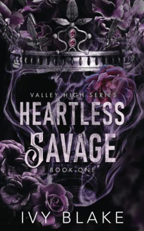 Heartless Savage: A High School Bully Romance (Valley High, Band 1)