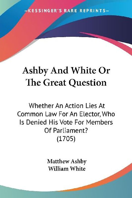Ashby And White Or The Great Question