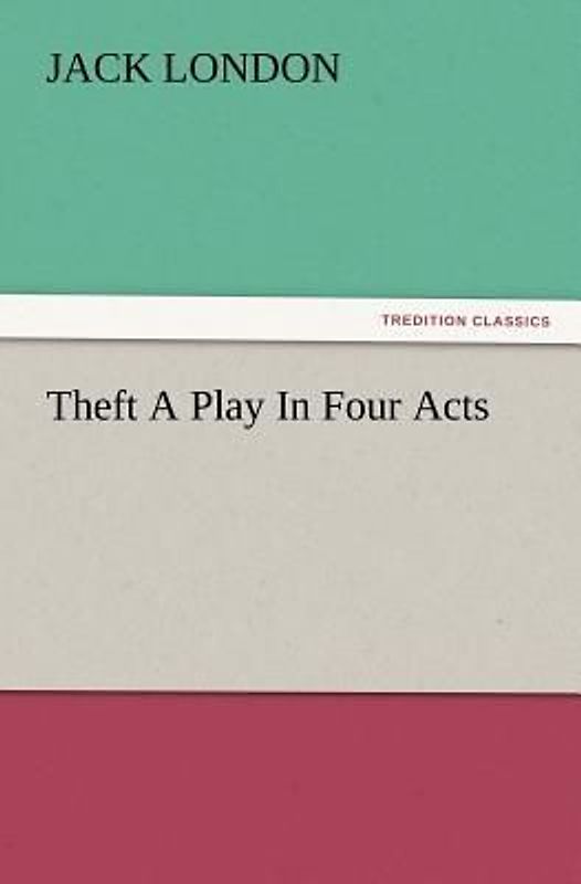 Theft A Play In Four Acts