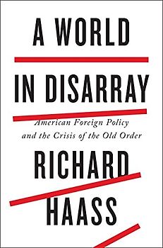 A World in Disarray: American Foreign Policy and the Crisis of the Old Order