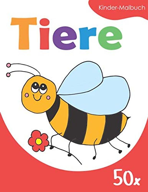 Kinder-Malbuch – TIERE: Kritzel-Buch gegen Langeweile | Ausmal-Buch mit 50 süßen Tier-Motiven | Malen-Lernen für Jungen und Mädchen — Leere Rückseite ... | Große Ausmal-Bilder für Klein-Kinder