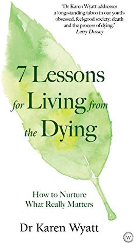 7 Lessons for Living from the Dying