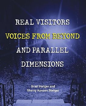 Real Visitors, Voices from Beyond, and Parallel Dimensions