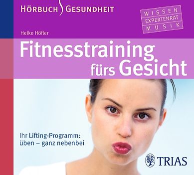 Fitness-Training fürs Gesicht - Hörbuch. Ihr Lifting-Programm: üben - ganz nebenbei