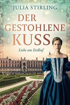 Der gestohlene Kuss: ein historischer Liebesroman - Buch 0 Liebe am Exilhof GROSSDRUCK