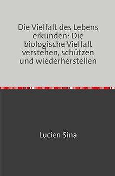 Die Vielfalt des Lebens erkunden: Die biologische Vielfalt verstehen, schützen und wiederherstellen