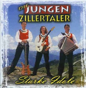 die Jungen Zillertaler - Starke Idole