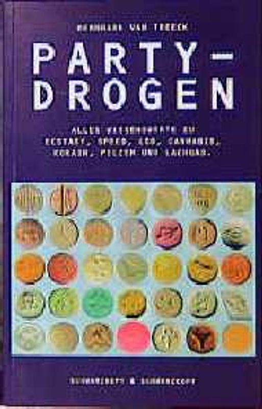 PartyDrogen. Alles Wissenswerte zu Ecstasy, Speed, LSD, Cannabis, Kokain, Pilzen und Lachgas. Der Drogenratgeber für alle Eltern, Partygänger, Raver, Betroffene, Lehrer, Sozialarbeiter, Ärzte und Psychologen