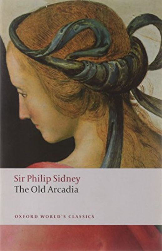 The Old Arcadia (Oxford World's Classics) - Philip Sidney