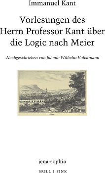 Vorlesungen des Herrn Professor Kant über die Logic nach Meier
