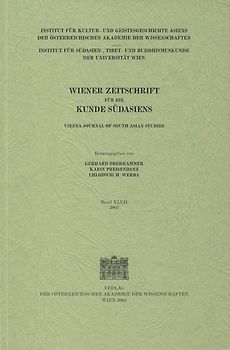 Wiener Zeitschrift für die Kunde Südasiens und Archiv für Indische Philosophie, Band 47 (2003) ‒ Vienna Journal of South Asian Studies, Vol. 47 (2003)