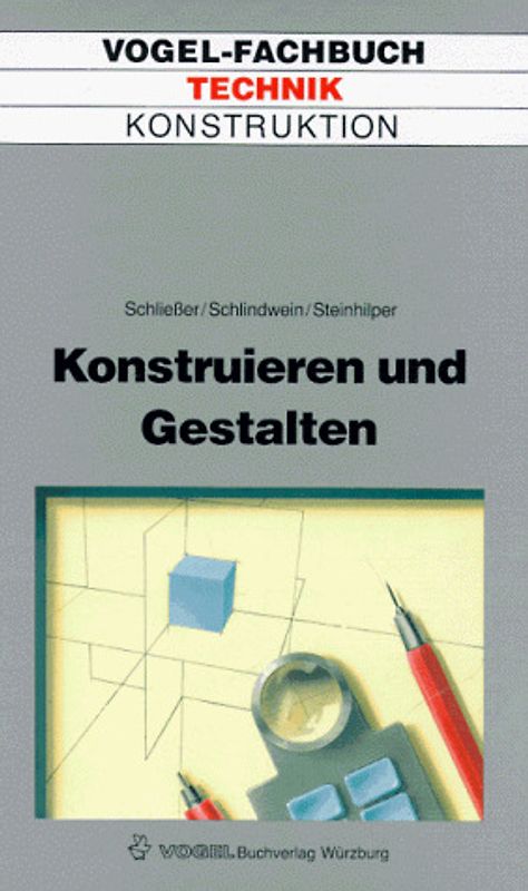 Konstruieren und Gestalten. Vom Skizzieren zum rechnerunterstützten Konstruieren (CAD) unter Berücksichtigung der normgerechten Mass-, Form- und Lagetoleranzen