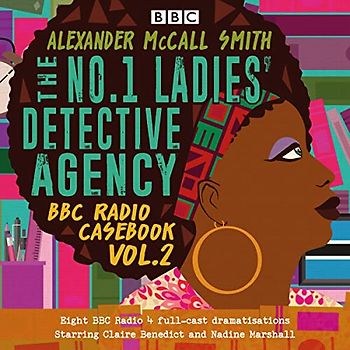 The No.1 Ladies’ Detective Agency: BBC Radio Casebook Vol.2: Eight BBC Radio 4 full-cast dramatisations