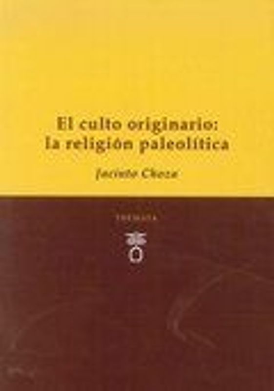 El culto originario : la religión paleolítica