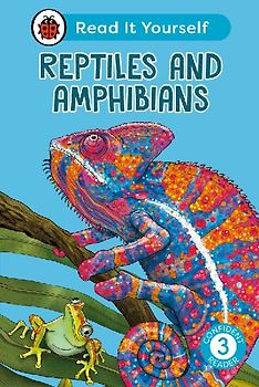 Reptiles and Amphibians: Read It Yourself - Level 3 Confident Reader