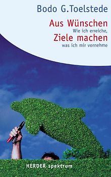 Aus Wünschen Ziele machen