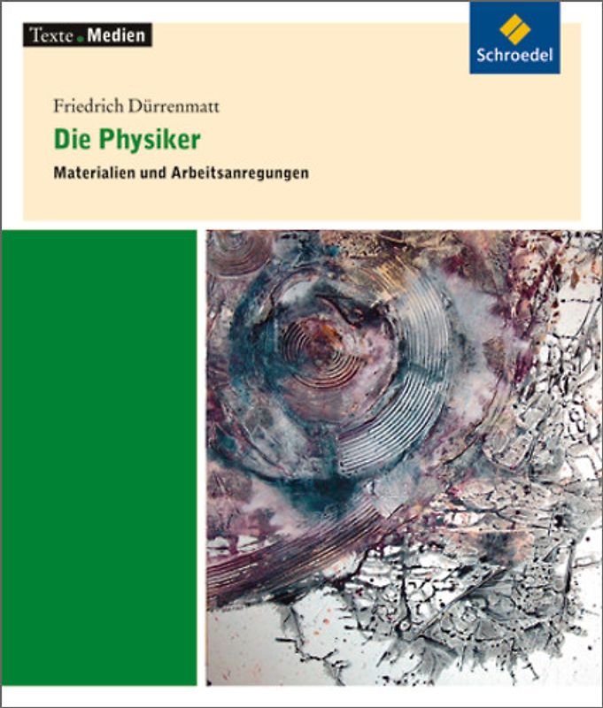 Texte.Medien. Klassische und moderne Literatur / Friedrich Dürrenmatt: Die Physiker: Materialien und Arbeitsanregungen