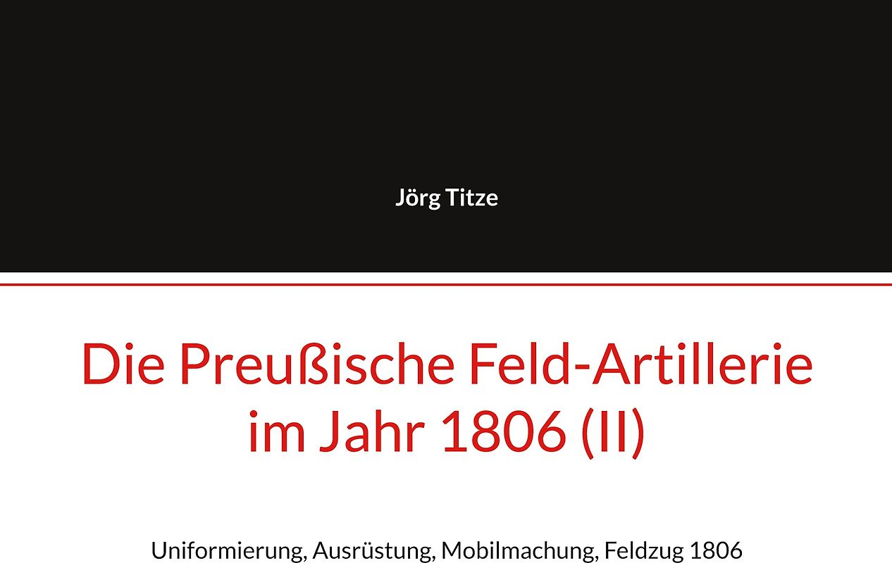 Die Preußische Feld-Artillerie im Jahr 1806 (II)