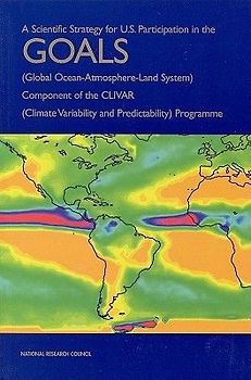 A Scientific Strategy for U.S. Participation in the Goals (Global Ocean-Atmosphere-Land System) Component of the Clivar (Climate Variability and Predictability) Programme