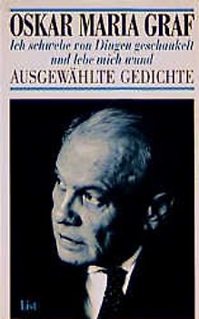 Ich schwebe von Dingen geschaukelt und lebe mich wund. Ausgewählte Gedichte. Jahrbuch der Oskar-Maria-Graf-Gesellschaft