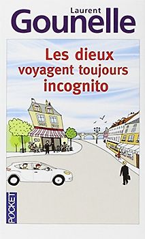 Dieu voyage toujours incognito - Gounelle, Laurent