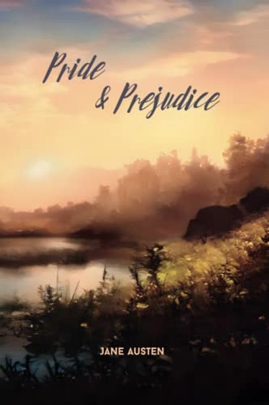 Pride and Prejudice: The classic novel by Jane Austen